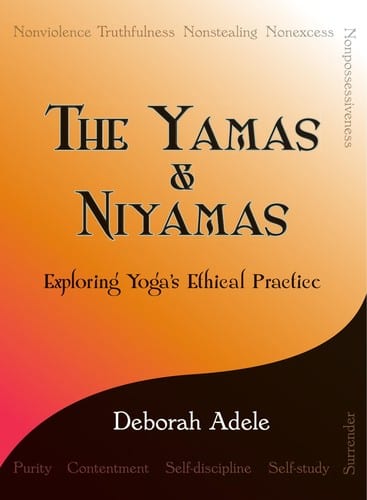 The Yamas & Niyamas by Deborah Adele